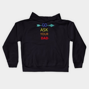 Go Ask Your Dad Kids Hoodie